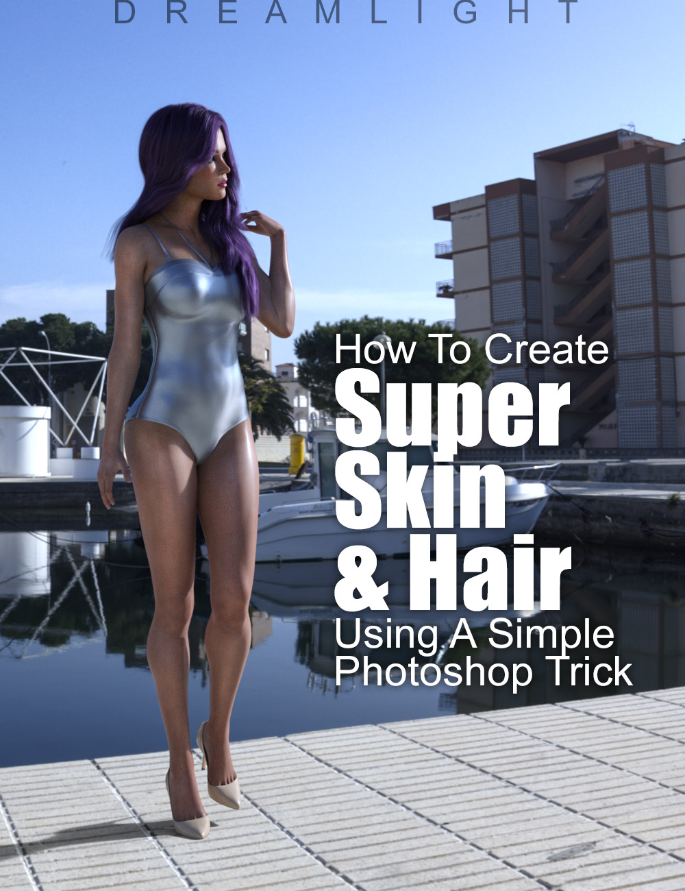 Super Skin And Hair - Photoshop Video Tutorial by: Dreamlight, 3D Models by Daz 3D